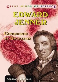Edward Jenner: Conqueror of Smallpox (Great Minds of Science) - Book  of the Great Minds of Science