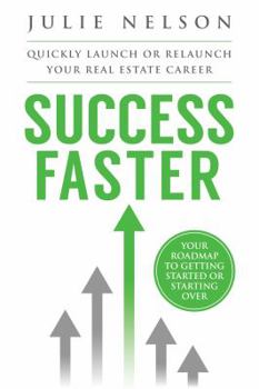 Paperback Success Faster: Quickly Launch or Relaunch Your Real Estate Career: Your Roadmap To Getting Started Or Starting Over Book
