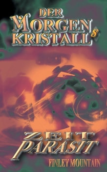 Paperback Der Morgenkristall 8: Zeitparasit [German] Book