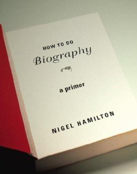 Hardcover How to Do Biography: A Primer Book