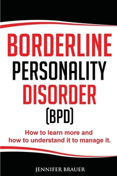 Paperback Borderline Personality Disorder: How to learn more and how to understand it to manage it Book