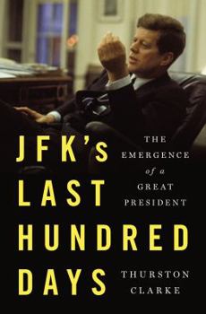 Hardcover JFK's Last Hundred Days: The Transformation of a Man and the Emergence of a Great President Book