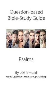 Paperback Question-based Bible Study Guide -- Psalms: Good Questions Have Groups Talking Book
