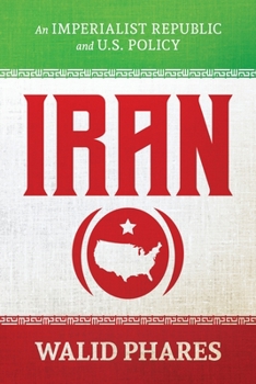 Paperback Iran: An Imperialist Republic and U.S. Policy Book