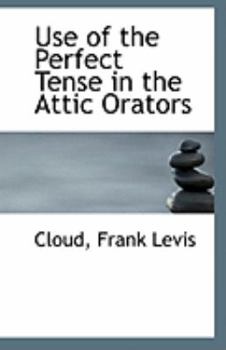 Use of the Perfect Tense in the Attic Orators