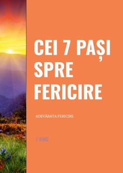 Paperback Cei 7 PaȘi Spre Fericire: AdevĂrata Fericire [Romanian] Book