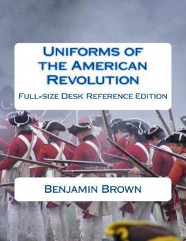 Paperback Uniforms of the American Revolution: Full-Size Desk Reference Edition Book