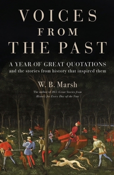 Hardcover Voices from the Past: Great Quotations for Every Day of the Year and the Stories from History That Inspired Them Book