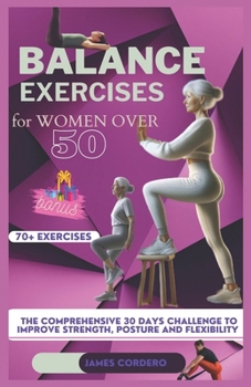 Paperback Balance exercises for women over 50: The comprehensive 30 days challenge to improve strength, posture and flexibility Book