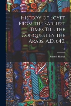 Paperback History of Egypt From the Earliest Times Till the Conquest by the Arabs, A.D. 640.; v.1 Book