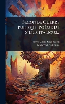Seconde Guerre Punique, Poème De Silius Italicus... (French Edition)