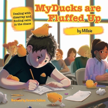 Paperback My Ducks are Fluffed Up: Dealing with disarray and finding calm in the chaos Book