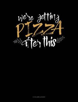 Paperback We're Getting Pizza After This: 8 Column Ledger Book