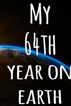 My 64th Year On Earth: The perfect birthday gift for the special person in your life - 365 page lined journal!