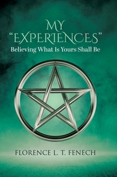 Hardcover My "Experiences": Believing What Is Yours Shall Be Book