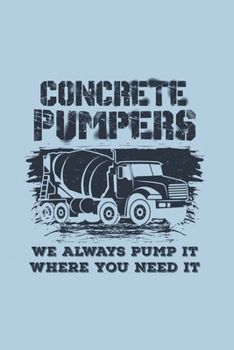 Paperback Concrete Pumpers We Always Pump It Where You Need It: Funny Construction 2020 Planner - Weekly & Monthly Pocket Calendar - 6x9 Softcover Organizer - F Book