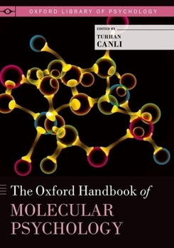 Oxford Handbook of Molecular Psychology - Book  of the Oxford Library of Psychology