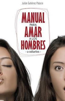 Paperback Manual para amar a los hombres u "odiarlos" [Spanish] Book