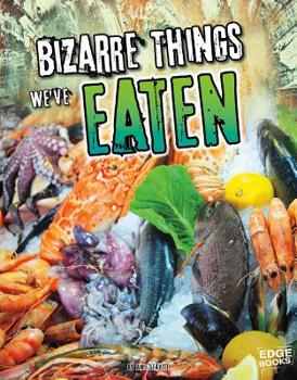 Bizarre Things We've Eaten - Book  of the History of the Bizarre