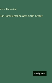 Hardcover Das Castilianische Gemeinde-Statut [German] Book