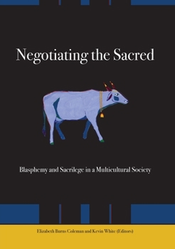 Negotiating the Sacred: Blasphemy and Sacrilege in a Multicultural Society - Book #1 of the Negotiating the Sacred