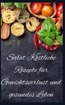 Salat K?stliche Rezepte f?r Gewichtsverlust und gesundes Leben