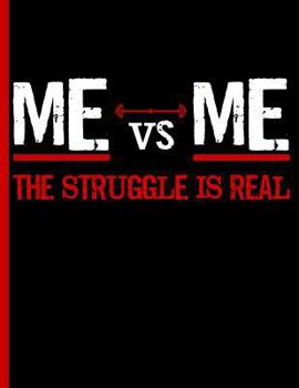 Paperback Me Vs Me the Struggle Is Real: Everyday Notebook Book