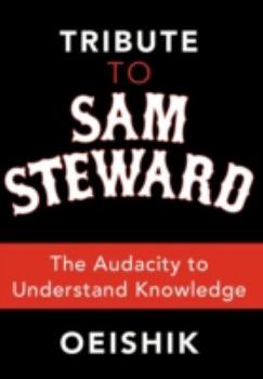 Hardcover Tribute to Sam Steward: The audacity to understand knowledge Book