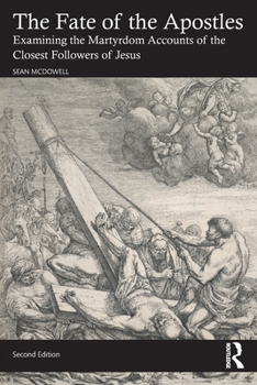 Paperback The Fate of the Apostles: Examining the Martyrdom Accounts of the Closest Followers of Jesus Book