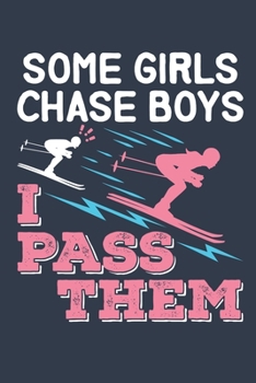 Paperback Some Girls Chase Boys I Pass Them: Ski Journal, Blank Paperback Notebook to write in, Skier Gift, 150 pages, college ruled Book