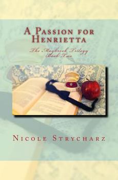 A Passion for Henrietta: The Maybrook Trilogy