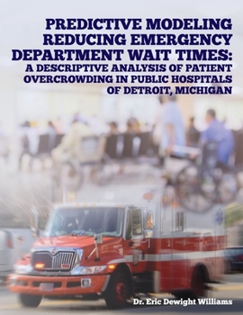 Paperback Predictive Modeling Reducing Emergency Department Wait Times: A Descriptive Analysis Book