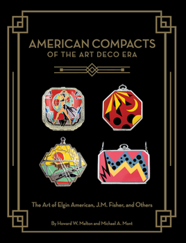 Hardcover American Compacts of the Art Deco Era: The Art of Elgin American, J.M. Fisher, and Others Book