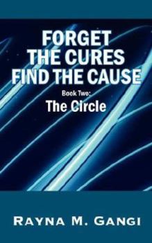 Paperback Forget The Cures, Find The Cause: Book Two- The Circle Book