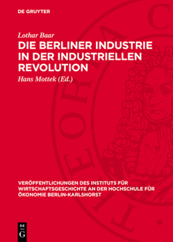 Hardcover Die Berliner Industrie in Der Industriellen Revolution [German] Book