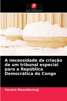 Paperback A necessidade da criação de um tribunal especial para a República Democrática do Congo [Portuguese] Book