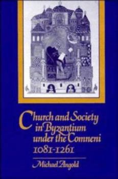 Hardcover Church and Society in Byzantium under the Comneni, 1081–1261 Book