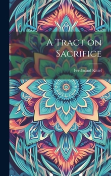 Hardcover A Tract on Sacrifice Book