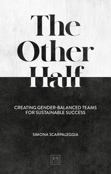 Paperback The Other Half: Creating Gender-Balanced Teams for Sustainable Success Book