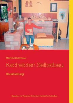 Paperback Kachelofen Selbstbau: Bauanleitung [German] Book