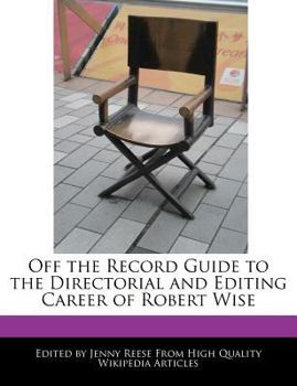 Paperback Off the Record Guide to the Directorial and Editing Career of Robert Wise Book