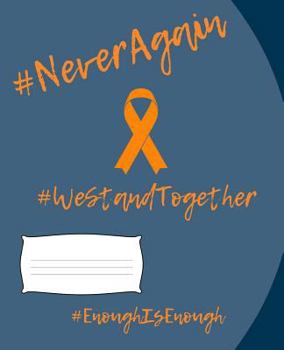 Paperback #NeverAgain #WeStandTogether #EnoughIsEnough: Prussian Blue (Orange Lettering) Composition Notebook, Standard Size Composition Book, 7.5X9.25 in., 100 Book