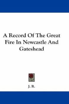 Paperback A Record Of The Great Fire In Newcastle And Gateshead Book