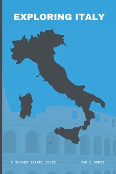 Paperback Exploring Italy: A Summer Travel Guide Book