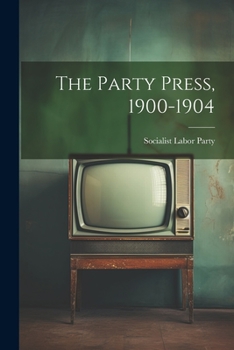 Paperback The Party Press, 1900-1904 Book