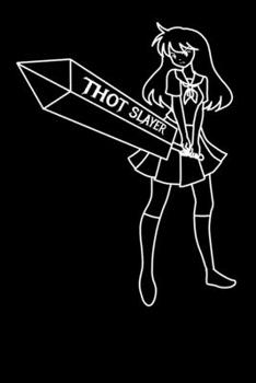 Thot Slayer: Notebook A5 for Thot Patrol Member, Thots and Dank Meme Lover I A5 (6x9 inch.) I Gift I 120 pages I Blank