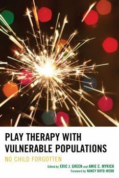 Hardcover Play Therapy with Vulnerable Populations: No Child Forgotten Book