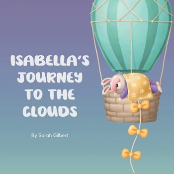 Paperback Isabella's Journey to the Clouds: Help Toddler Sleep Book for Kids Book