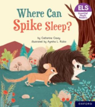 Essential Letters and Sounds: Essential Phonic Readers: Oxford Reading Level 6: Where Can Spike Sleep (Essential Letters and Sounds: Essential Phonic Readers) - Book  of the Essential Letters and Sounds: Essential Phonic Readers