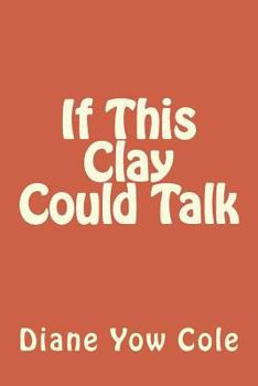 Paperback If This Clay Could Talk Book